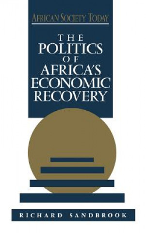 Könyv Politics of Africa's Economic Recovery Richard Sandbrook