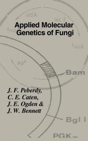 Książka Applied Molecular Genetics of Fungi J. F. PeberdyC. E. CatenJill E. OgdenJ. W. Bennett