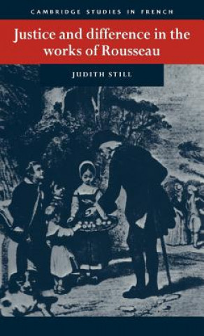 Livre Justice and Difference in the Works of Rousseau Judith Still