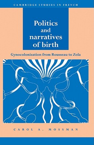 Könyv Politics and Narratives of Birth Carol A. Mossman