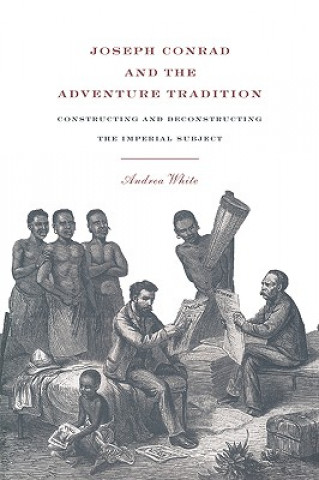 Könyv Joseph Conrad and the Adventure Tradition Andrea White
