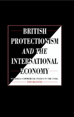 Book British Protectionism and the International Economy Tim Rooth