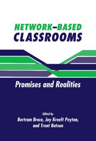 Carte Network-Based Classrooms Bertram C. BruceJoy Kreeft PeytonTrent Batson