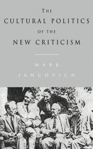 Kniha Cultural Politics of the New Criticism Mark Jancovich