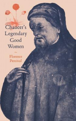 Kniha Chaucer's Legendary Good Women Florence Percival