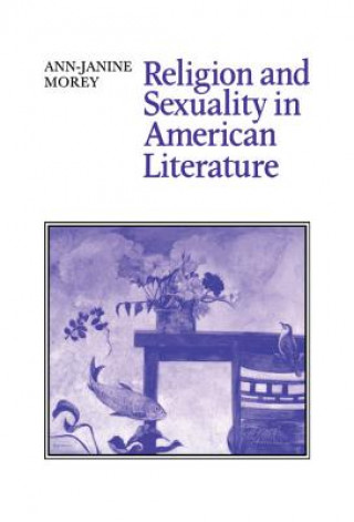 Carte Religion and Sexuality in American Literature Ann-Janine Morey