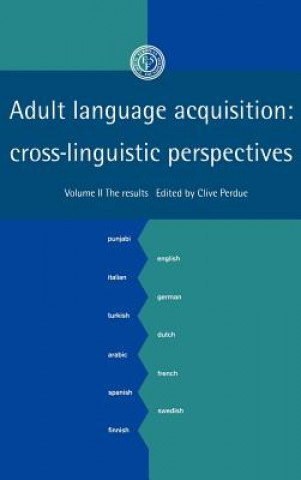 Könyv Adult Language Acquisition: Volume 2, The Results Clive Perdue