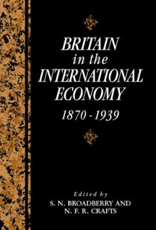 Carte Britain in the International Economy, 1870-1939 S. N. Broadberry