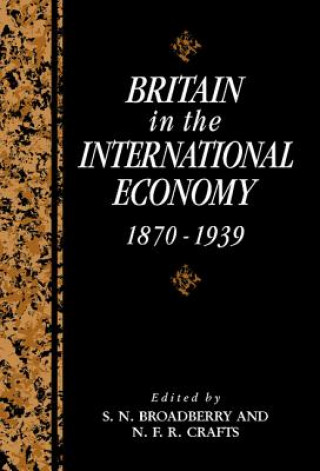 Book Britain in the International Economy, 1870-1939 S. N. Broadberry