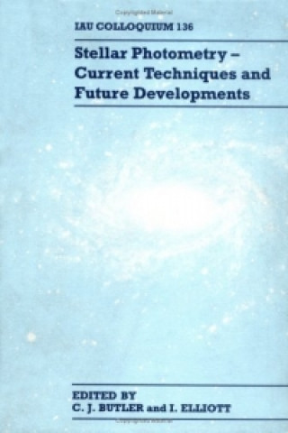 Kniha Stellar Photometry: Current Techniques and Future Developments C. J. ButlerI. Elliott