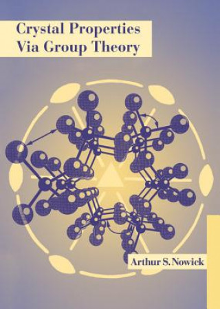 Könyv Crystal Properties via Group Theory Arthur S. Nowick
