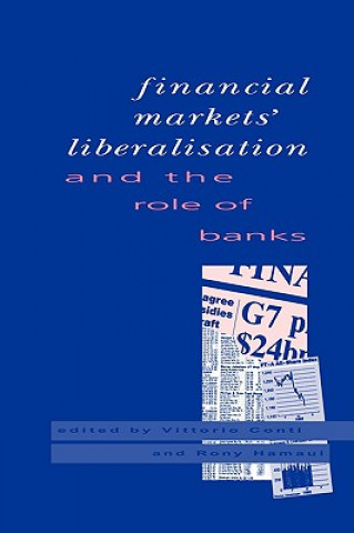 Könyv Financial Markets Liberalisation and the Role of Banks Vittorio ContiRony Hamaui