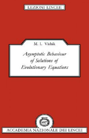 Kniha Asymptotic Behaviour of Solutions of Evolutionary Equations M. I. (Moscow State University) Vishik