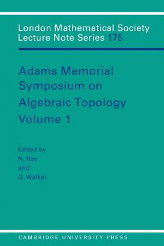 Book Adams Memorial Symposium on Algebraic Topology: Volume 1 Nigel RayGrant Walker