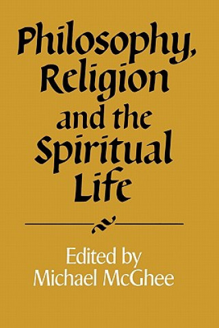 Knjiga Philosophy, Religion and the Spiritual Life Michael McGhee