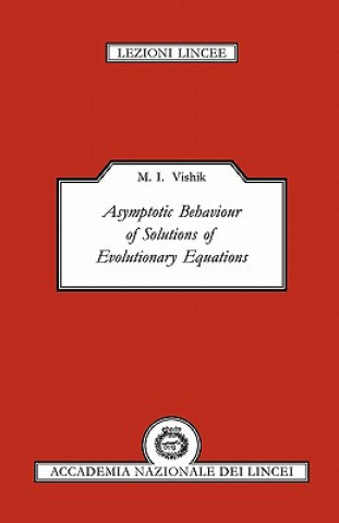 Kniha Asymptotic Behaviour of Solutions of Evolutionary Equations M. I. Vishik