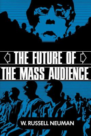 Kniha Future of the Mass Audience W. Russell Neuman