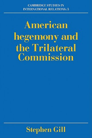Könyv American Hegemony and the Trilateral Commission Stephen Gill