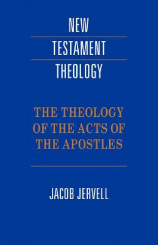 Könyv Theology of the Acts of the Apostles Jacob Jervell