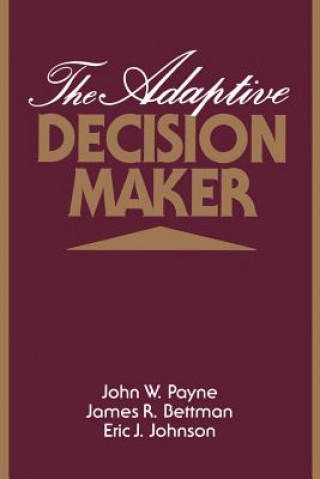 Boek Adaptive Decision Maker John W. PayneJames R. BettmanEric J. Johnson