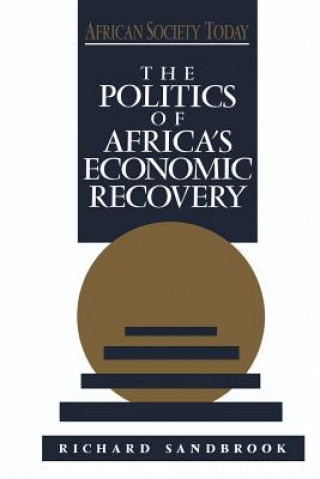 Kniha Politics of Africa's Economic Recovery Richard Sandbrook