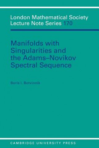 Kniha Manifolds with Singularities and the Adams-Novikov Spectral Sequence Boris I. Botvinnik