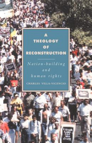 Könyv Theology of Reconstruction Charles Villa-Vicencio