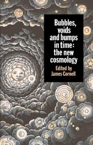 Könyv Bubbles, Voids and Bumps in Time James Cornell