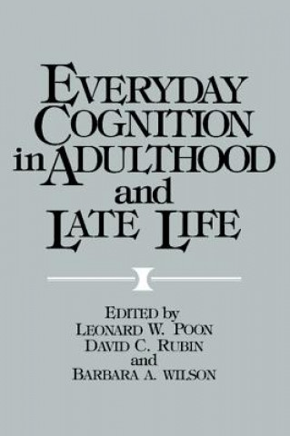 Carte Everyday Cognition in Adulthood and Late Life Leonard W. PoonDavid C. RubinBarbara A. Wilson