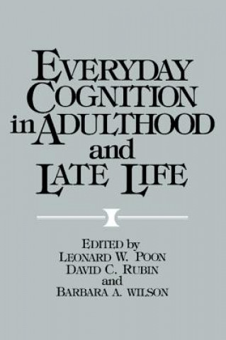 Knjiga Everyday Cognition in Adulthood and Late Life Leonard W. PoonDavid C. RubinBarbara A. Wilson