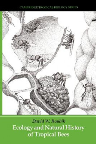 Könyv Ecology and Natural History of Tropical Bees David W. Roubik