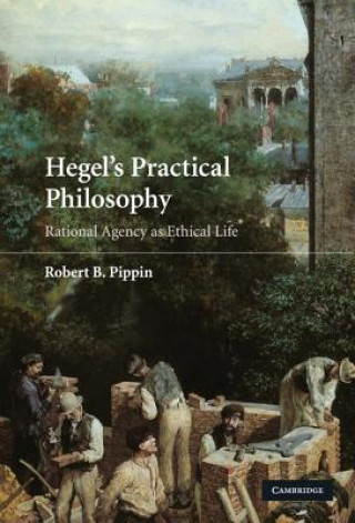 Könyv Hegel's Practical Philosophy Robert B. Pippin