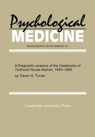 Könyv Diagnostic Analysis of the Casebooks of Ticehurst House Asylum, 1845-1890 Trevor H. Turner