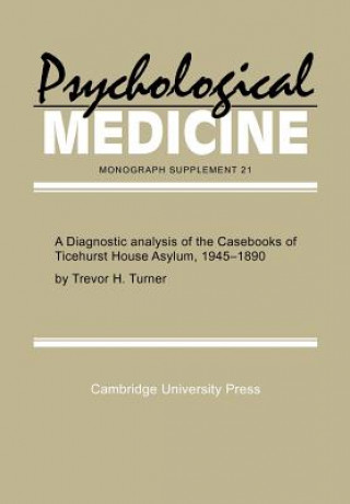 Livre Diagnostic Analysis of the Casebooks of Ticehurst House Asylum, 1845-1890 Trevor H. Turner