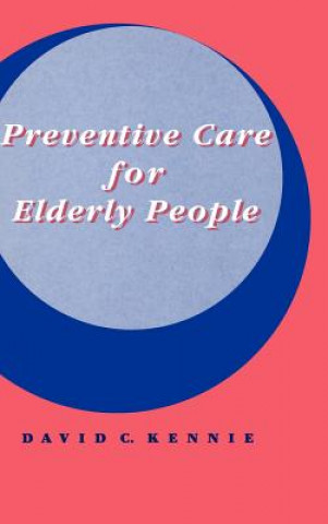 Kniha Preventive Care for Elderly People David C. Kennie