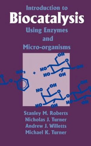 Kniha Introduction to Biocatalysis Using Enzymes and Microorganisms S. M. RobertsNicholas J. TurnerAndrew J. WillettsMichael K. Turner