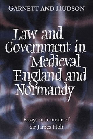 Kniha Law and Government in Medieval England and Normandy George GarnettJohn Hudson