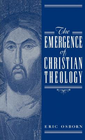 Carte Emergence of Christian Theology Eric Osborn
