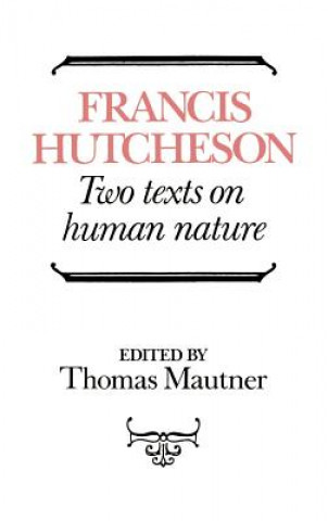 Könyv Hutcheson: Two Texts on Human Nature Francis HutchesonThomas Mautner