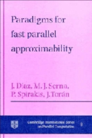 Kniha Paradigms for Fast Parallel Approximability Josep DíazMaria SernaPaul SpirakisJacobo Torán