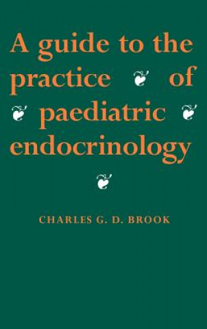 Buch Guide to the Practice of Paediatric Endocrinology C. G. D. Brook