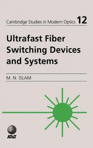 Książka Ultrafast Fiber Switching Devices and Systems Mohammed N. Islam