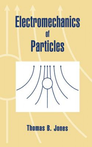Carte Electromechanics of Particles Thomas B. Jones