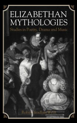 Libro Elizabethan Mythologies Robin Headlam Wells