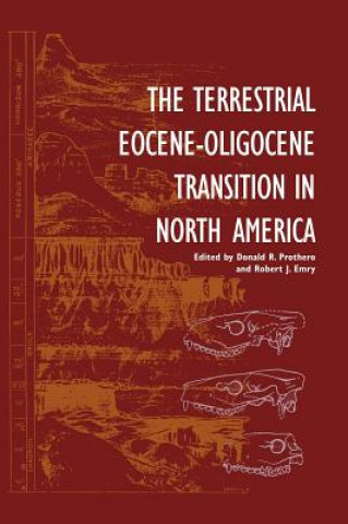 Kniha Terrestrial Eocene-Oligocene Transition in North America Donald R. ProtheroRobert J. Emry