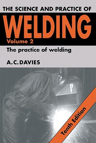 Carte Science and Practice of Welding: Volume 2 A. C. Davies