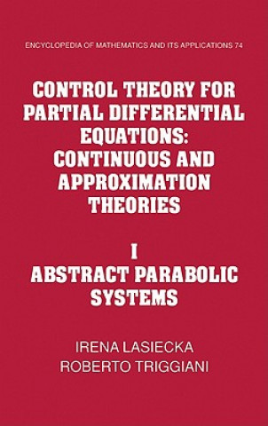 Knjiga Control Theory for Partial Differential Equations: Volume 1, Abstract Parabolic Systems Irena LasieckaRoberto Triggiani