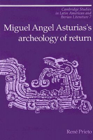 Książka Miguel Angel Asturias's Archeology of Return Reni Prieto