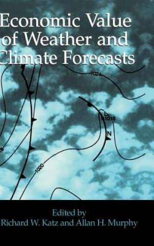 Carte Economic Value of Weather and Climate Forecasts Richard W. KatzAllan H. Murphy