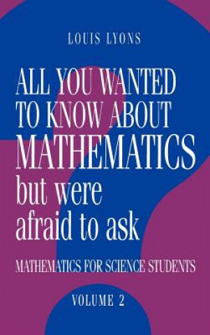 Carte All You Wanted to Know about Mathematics but Were Afraid to Ask: Volume 2 Louis (University of Oxford) Lyons